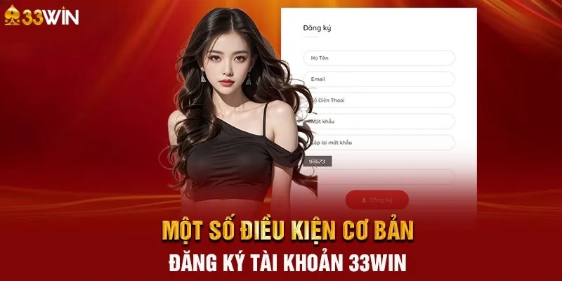 Điều kiện mở tài khoản trải nghiệm tại 33win